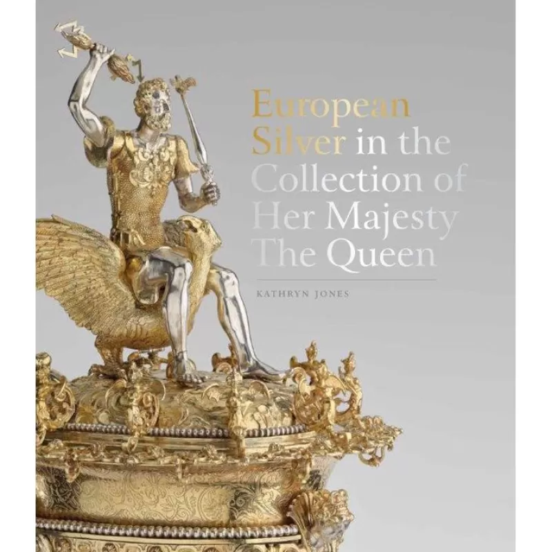 Royal Collection Publications | Royal Collection Shop European Silver In The Collection Of Her Majesty The Queen